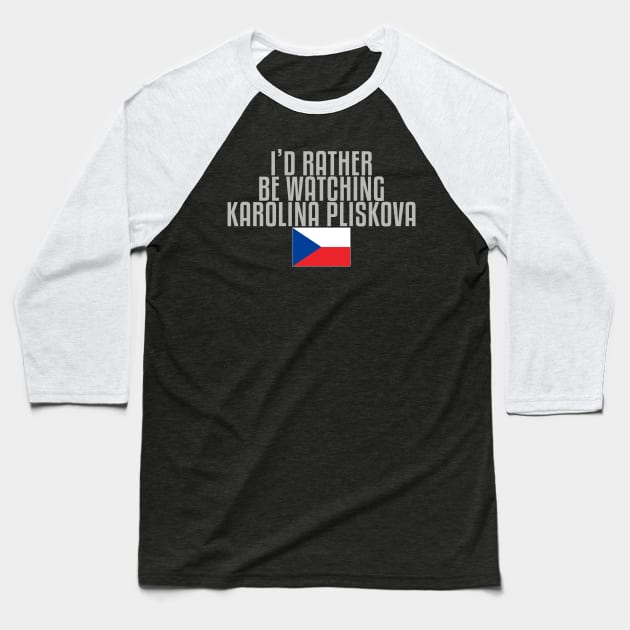 I'd rather be watching Karolina Pliskova Baseball T-Shirt by mapreduce